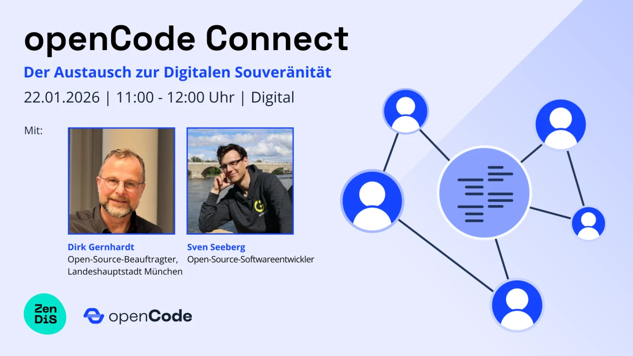 Grafik für die digitale Veranstaltung <span lang="en">openCode Connect</span> Januar 2026 mit Fotos von Gast-Rednern Dirk Gernhardt (<span lang="en">Open-Source</span>-Beauftragter der Landeshauptstadt München) und Sven Seeberg ((<span lang="en">Open-Source-Software</span>entwickler) sowie den Veranstaltungseckdaten: 22.01.2026 von 11:00 - 12:00 Uhr. Weitere Informationen auf https://opencode.de.
